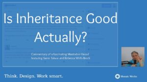 Is Inheritance Good After All?